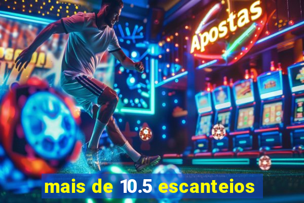 mais de 10.5 escanteios